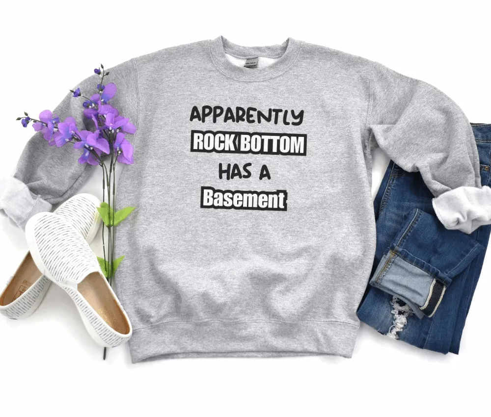 Apparently Rock Bottom  Has A Basement Sweatshirt Gift for Any Man or Woman With a Sense of Humor